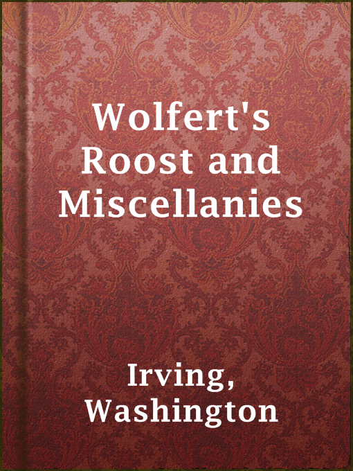Title details for Wolfert's Roost and Miscellanies by Washington Irving - Available